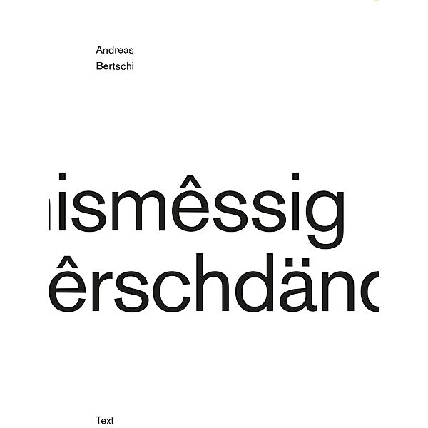 Fêrhêldnismêssig onmessfêrschdändlîch, Andreas Bertschi