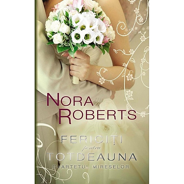 Ferici¿i pentru totdeauna (Cvartetul mireselor 4) / Lady, Nora Roberts