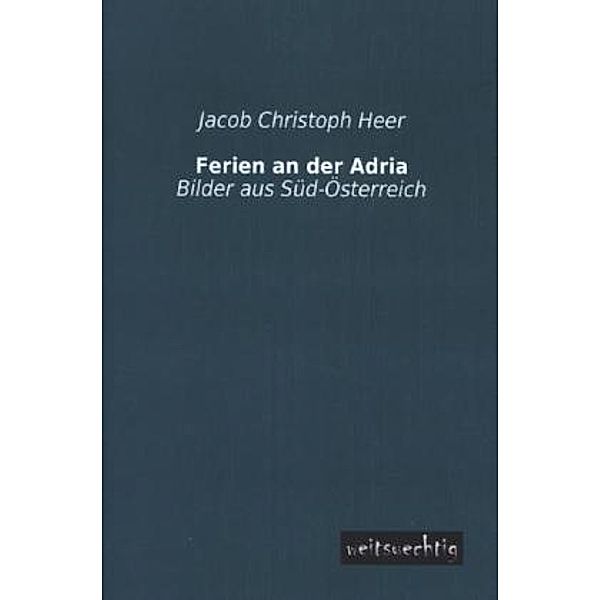 Ferien an der Adria, Jakob Chr. Heer