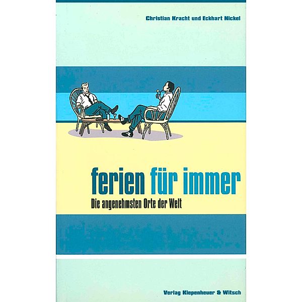 Ferien für immer, Christian Kracht, Eckhart Nickel