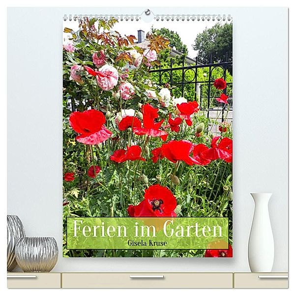 Ferien im Garten (hochwertiger Premium Wandkalender 2024 DIN A2 hoch), Kunstdruck in Hochglanz, Gisela Kruse