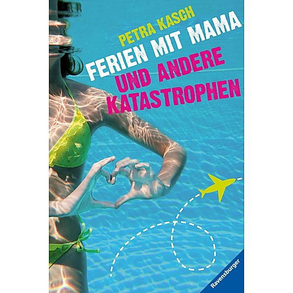 Ferien mit Mama und andere Katastrophen, Petra Kasch