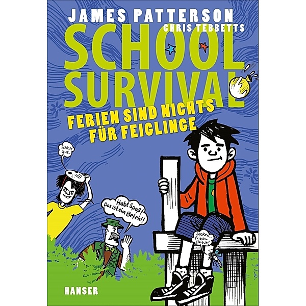 Ferien sind nichts für Feiglinge / School Survival Bd.4, James Patterson, Chris Tebbetts