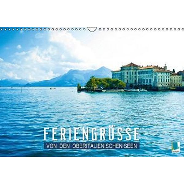 Feriengrüße von den Oberitalienischen Seen (Wandkalender 2015 DIN A3 quer), CALVENDO