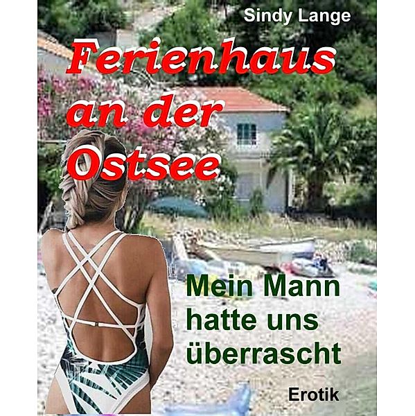 Ferienhaus an der Ostsee, Sindy Lange