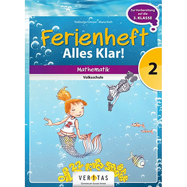 Ferienheft Alles klar! - Mathematik Volksschule: Band 1 Ferienheft Alles klar! 2. Klasse Volksschule, Alles klar! (Veritas) - 2. Schuljahr