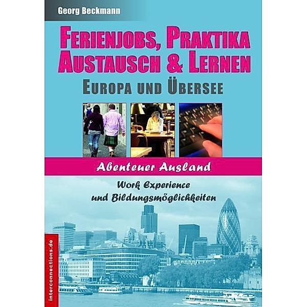 Ferienjobs, Praktika, Austausch & Lernen - Europa und Übersee, Georg Beckmann
