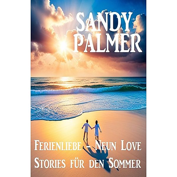 Ferienliebe - Neun Love Stories für den Sommer, Sandy Palmer
