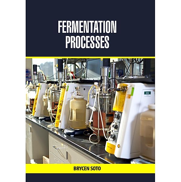 Fermentation Processes, Brycen Soto