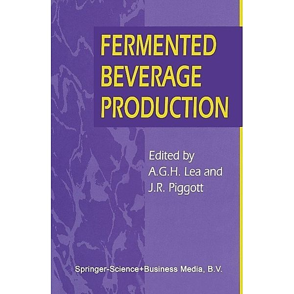 Fermented Beverage Production, Andrew G. H. Lea, John R. Piggott