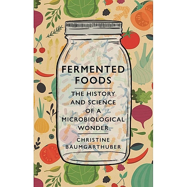 Fermented Foods, Baumgarthuber Christine Baumgarthuber