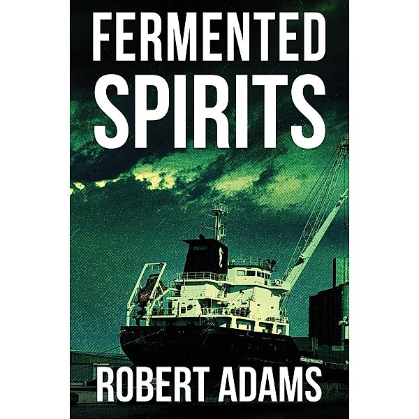 Fermented Spirits / Austin Macauley Publishers, Robert Adams