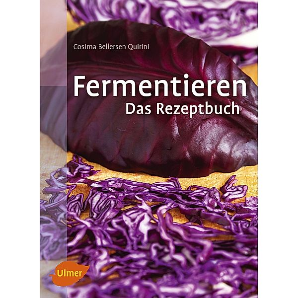 Fermentieren. Das Rezeptbuch, Cosima Bellersen Quirini