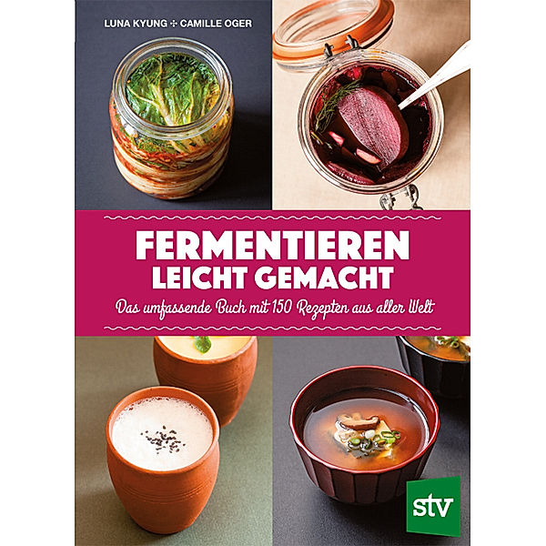 Fermentieren leicht gemacht, Luna Kyung, Camille Oger