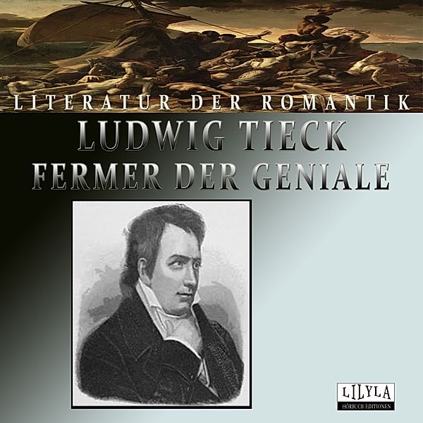 Fermer der Geniale, Ludwig Tieck