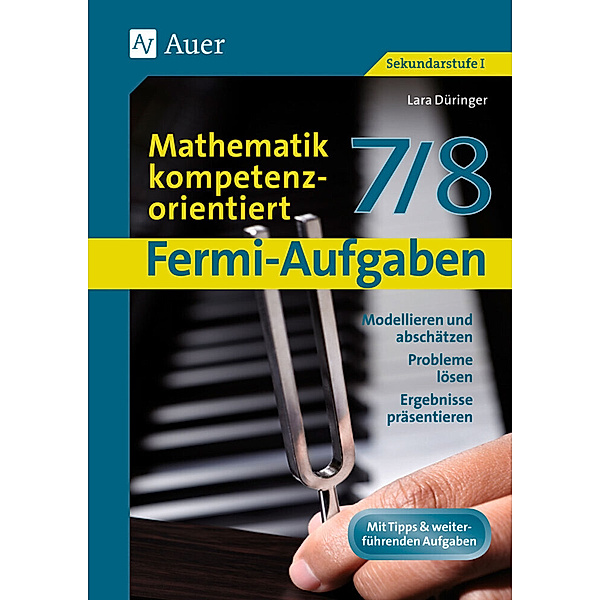 Fermi-Aufgaben - Mathematik kompetenzorientiert 7/8, Lara Düringer