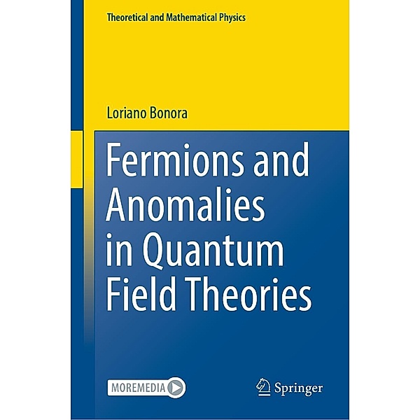 Fermions and Anomalies in Quantum Field Theories / Theoretical and Mathematical Physics, Loriano Bonora