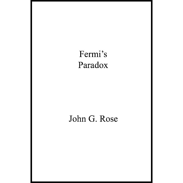 Fermi's Paradox, John Rose