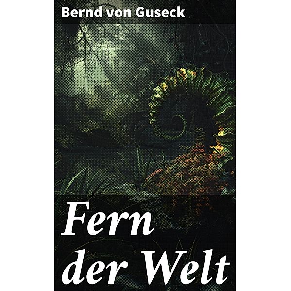 Fern der Welt, Bernd von Guseck