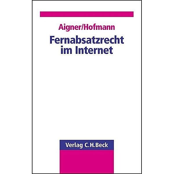 Fernabsatzrecht im Internet, Dietmar Aigner, Dietrich Hofmann