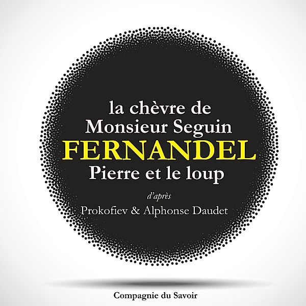 Fernandel raconte : La chèvre de monsieur Seguin, Pierre et le Loup, Serge Prokofiev, Alphonse Daudet