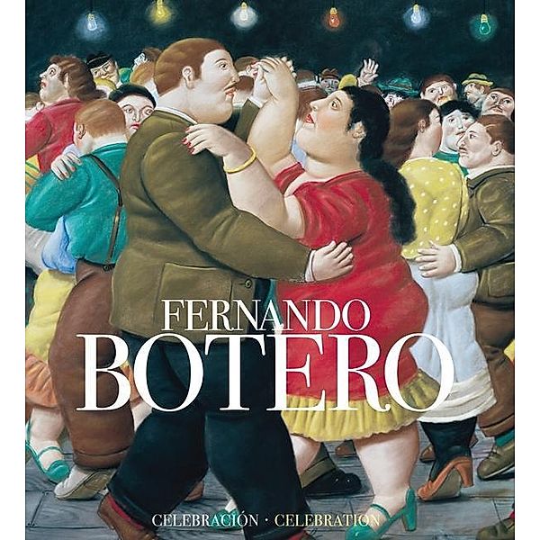 Fernando Botero: Celebration