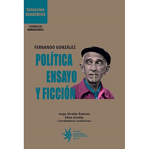 Fernando González: Política, ensayo y ficción, Santiago Aristizábal Montoya