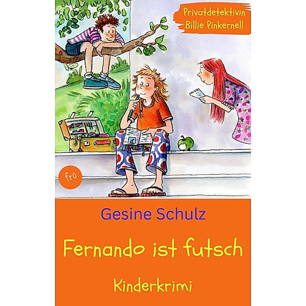 Fernando ist futsch / Privatdetektivin Billie Pinkernell Bd.1, Gesine Schulz