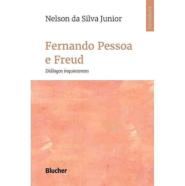 Fernando Pessoa e Freud / Série Clínica Psicanalítica, Nelson da Silva Junior