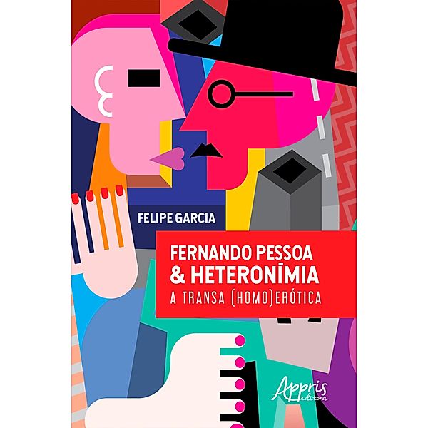 FERNANDO PESSOA & HETERONÍMIA: A TRANSA (HOMO)ERÓTICA, Felipe Garcia
