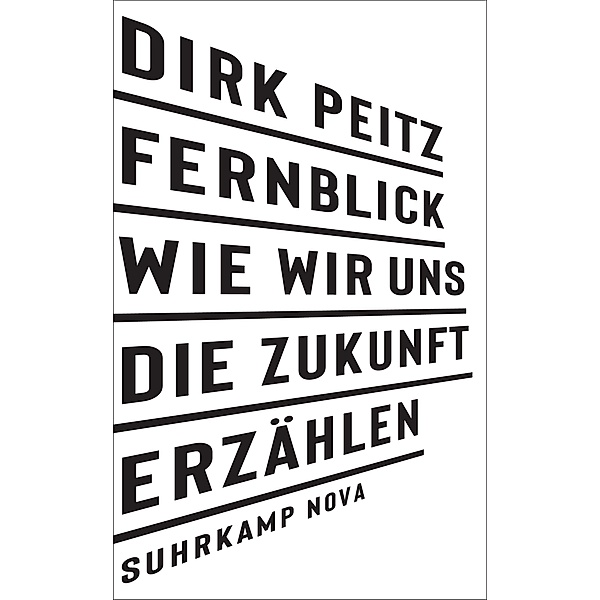 Fernblick: Wie wir uns die Zukunft erzählen / suhrkamp taschenbücher Allgemeine Reihe Bd.5027, Dirk Peitz