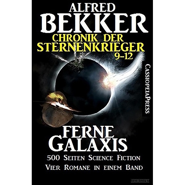 Ferne Galaxis (Chronik der Sternenkrieger 9-12, Sammelband - 500 Seiten Science Fiction Abenteuer), Alfred Bekker