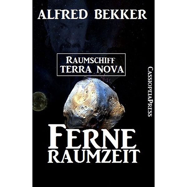 Ferne Raumzeit - Raumschiff Terra Nova, Alfred Bekker