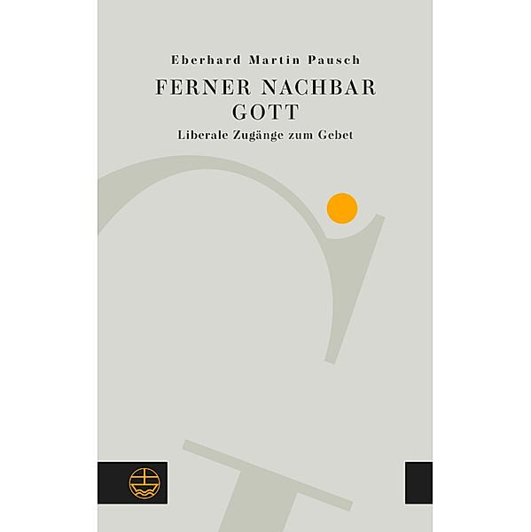 Ferner Nachbar Gott, Eberhard Martin Pausch