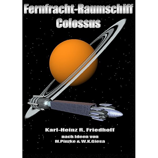 Fernfracht - Raumschiff Colossus, Karl-Heinz R. Friedhoff