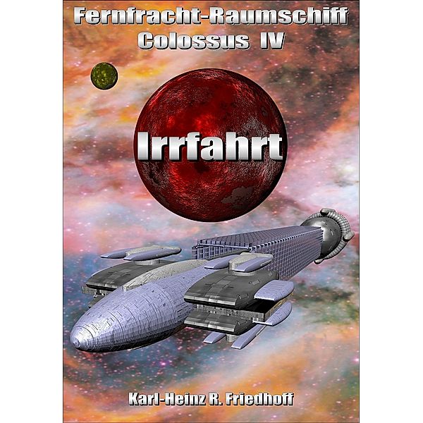 Fernfracht-Raumschiff Colossus IV, Karl-Heinz R. Friedhoff