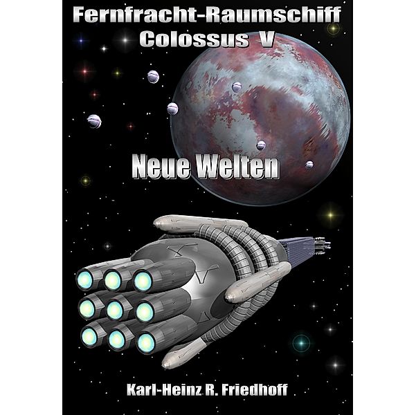 Fernfracht-Raumschiff Colossus V, Karl-Heinz R. Friedhoff