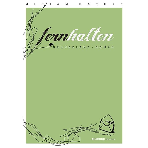 Fernhalten. Ein Neuseeland-Roman, Miriam Rathke