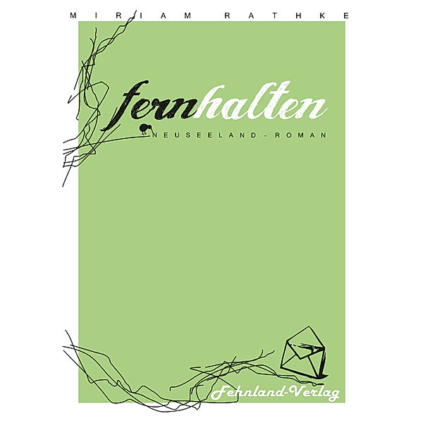 Fernhalten. Ein Neuseeland-Roman, Miriam Rathke