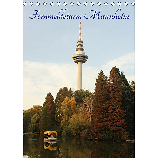 Fernmeldeturm Mannheim (Tischkalender 2019 DIN A5 hoch), Michael Reiss