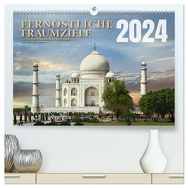 Fernöstliche Traumziele (hochwertiger Premium Wandkalender 2024 DIN A2 quer), Kunstdruck in Hochglanz, Dr. Bernd Kregel, Detlef Hipp