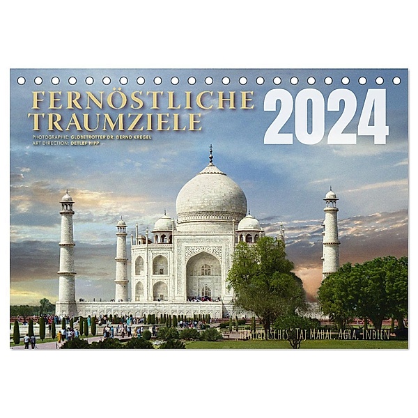 Fernöstliche Traumziele (Tischkalender 2024 DIN A5 quer), CALVENDO Monatskalender, Dr. Bernd Kregel, Detlef Hipp