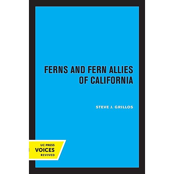 Ferns and Fern Allies of California / California Natural History Guides, Steve J. Grillos