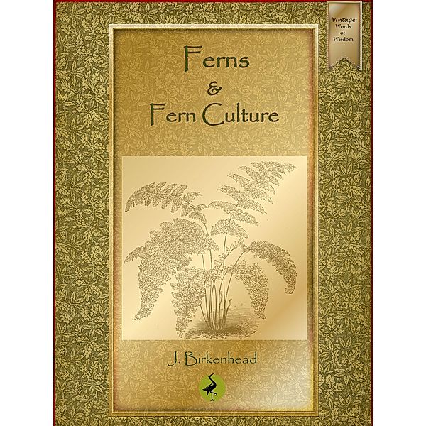 Ferns and Fern Culture / RHE Media Limited, John Birkenhead