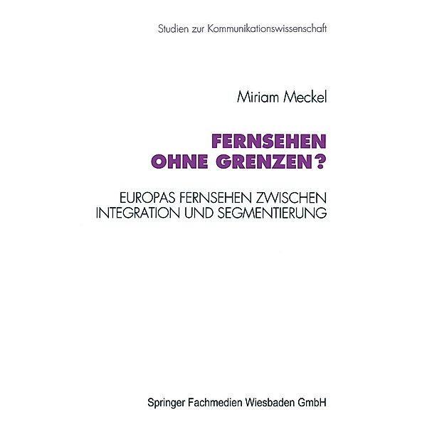 Fernsehen ohne Grenzen? / Studien zur Kommunikationswissenschaft Bd.3, Miriam Meckel