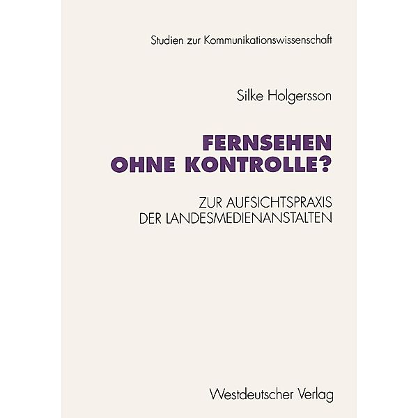 Fernsehen ohne Kontrolle? / Studien zur Kommunikationswissenschaft, Silke Holgersson