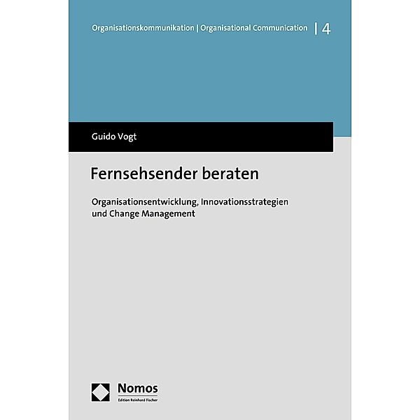 Fernsehsender beraten / Organisationskommunikation | Organisational Communication Bd.4, Guido Vogt