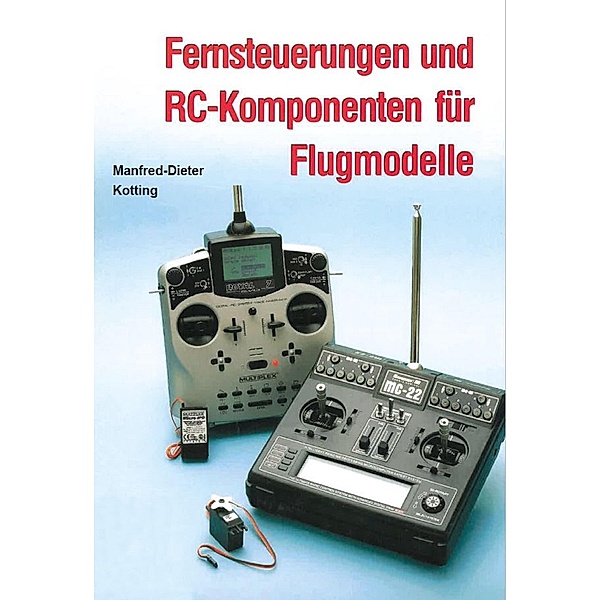 Fernsteuerungen und RC-Komponenten für Flugmodelle, Manfred-Dieter Kotting