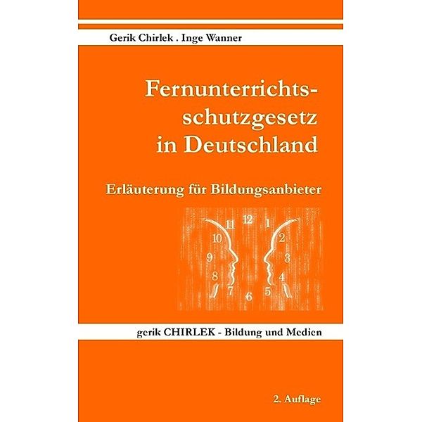 Fernunterrichtsschutzgesetz in Deutschland - Erläuterung für Bildungsanbieter, Gerik Chirlek, Inge Wanner