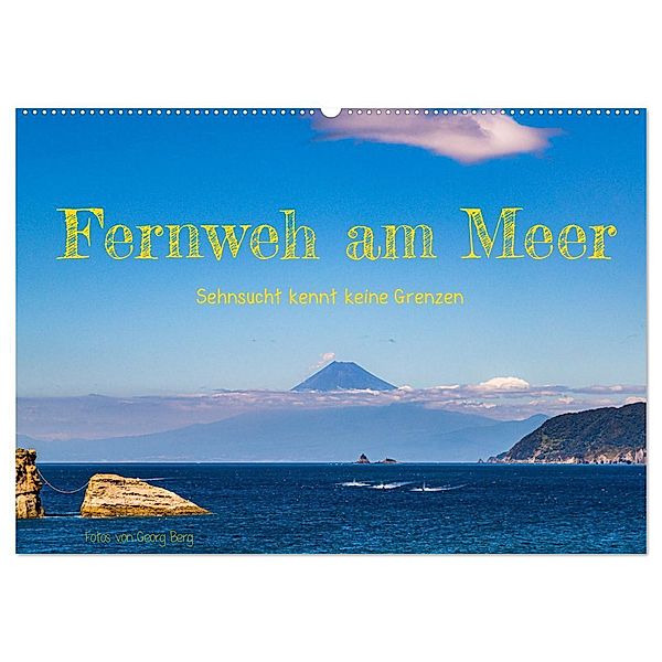 Fernweh am Meer - Sehnsucht kennt keine Grenzen (Wandkalender 2024 DIN A2 quer), CALVENDO Monatskalender, Georg T. Berg